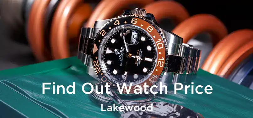 Find Out Watch Price Lakewood