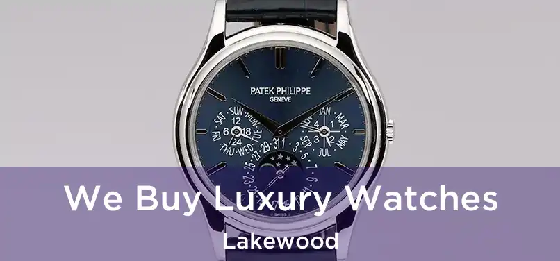 We Buy Luxury Watches Lakewood